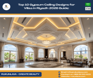Top 10 Gypsum Ceiling Designs for Villas in Riyadh (2026)